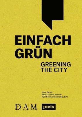 Hilde Strobl, Peter Cachola Schmal, Rudi Scheuermann - Einfach Grün – Greening the City, Häftad