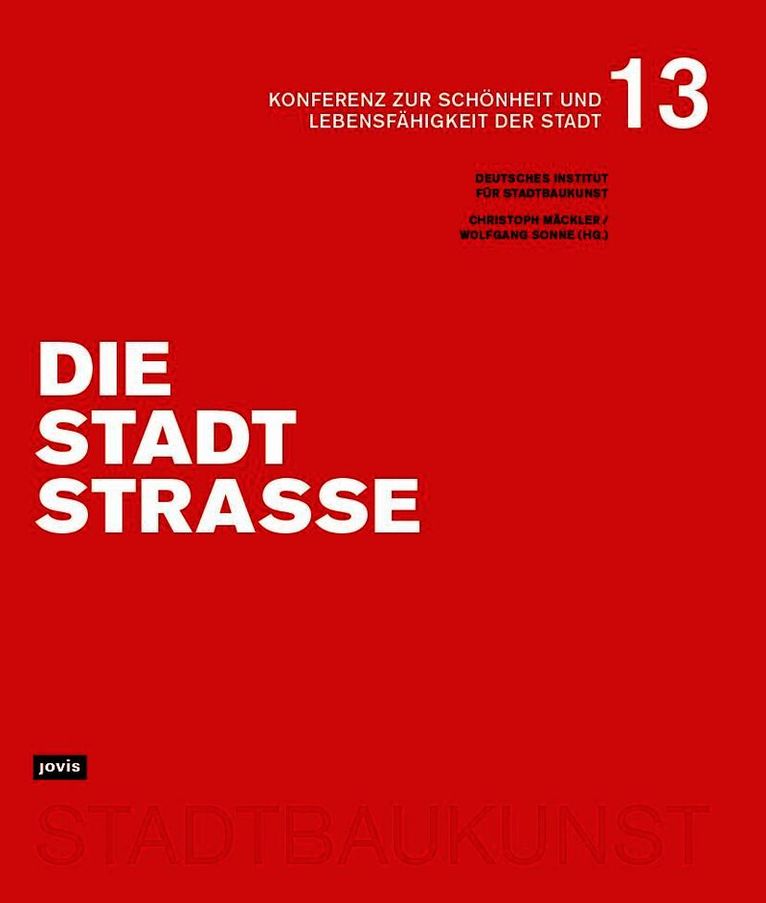 Christoph Mäckler, Wolfgang Sonne, Deutsches Institut für Stadtbaukunst, Christoph Mackler, Deutsches Institut fur Stadtbaukunst, Deutsches Institut für Stadtbaukunst e. V - Die Stadtstraße, Häftad