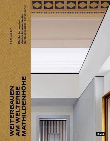 Falk Jaeger - Weiterbauen am Welterbe Mathildenhöhe, Inbunden