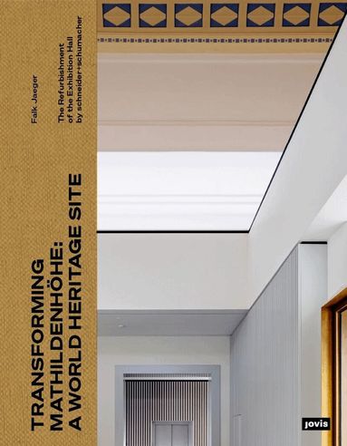 Falk Jaeger - Transforming Mathildenhöhe: A World Heritage Site, Inbunden