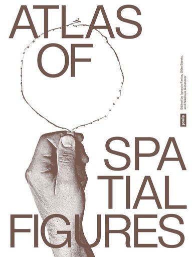 Ignacio Farías, Silke Steets, Nikolaus Gansterer - Atlas of Spatial Figures, Häftad