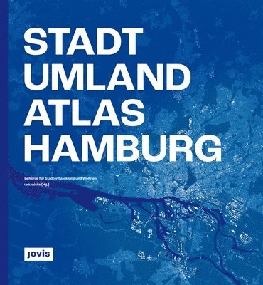Behörde Für Stadtentwicklung Und Wohnen, Urbanista - Stadt-Umland-Atlas Hamburg, Inbunden