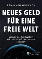 Benjamin Mudlack - Neues Geld für eine freie Welt, Inbunden