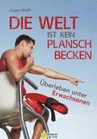 Die Welt ist kein Planschbecken 1