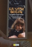 Kaputte Seelen verstehen und heilen 1