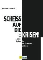 Scheiß auf die Krisen 1