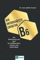 Sybille Freund - Der unterschätzte Cofaktor B6, Inbunden