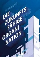 Michael Habighorst - Die zukunftsfähige Organisation, Inbunden