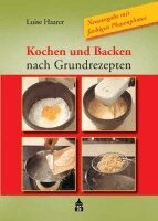 Luise Haarer - Kochen und Backen nach Grundrezepten, Inbunden