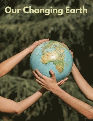 Our Changing Earth