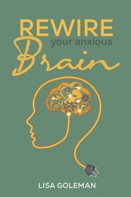 bokomslag Rewire Your Anxious Brain