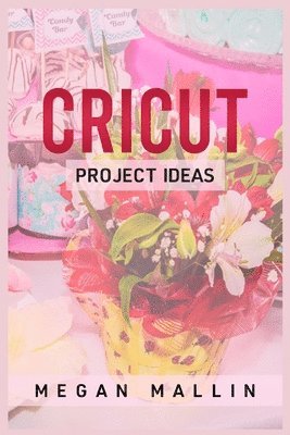 bokomslag Cricut Project Ideas