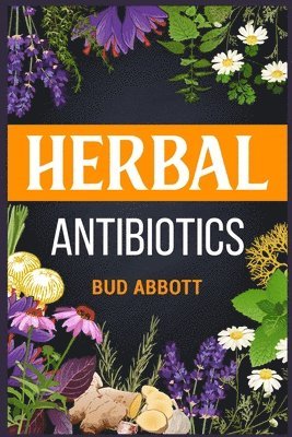 Bud Abbott - Herbal Antibiotics, Häftad