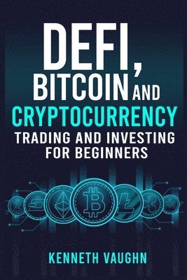 bokomslag Defi, Bitcoin and Cryptocurrency Trading and Investing for Beginners