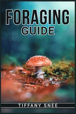 Tiffany Snee - Foraging Guide, Häftad