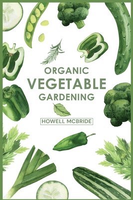 Organic Vegetable Gardening 1