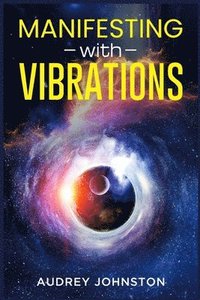bokomslag Manifesting with Vibrations
