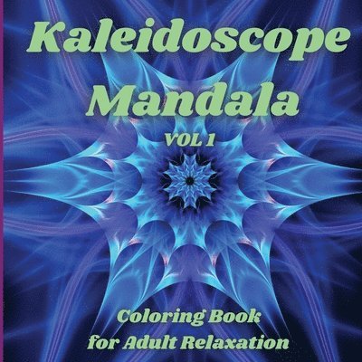 Kaleidoscope Mandala - Coloring Book for Adult Relaxation 1