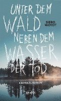 bokomslag Unter dem Wald, neben dem Wasser der Tod