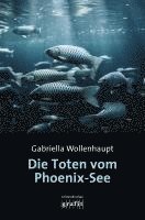 Gabriella Wollenhaupt - Die Toten vom Phoenix-See, Häftad