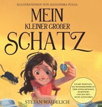 bokomslag Mein kleiner großer Schatz: Ich bin wertvoll! Das Kinderbilderbuch über Einzigartigkeit, Selbstwert und den Mut, nicht aufzugeben.