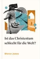 Sharon James - Ist das Christentum schlecht für die Welt?, Häftad