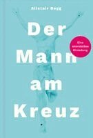 Alistair Begg - Der Mann am Kreuz, Häftad