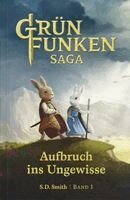 S. D. Smith - Die Grünfunken-Saga - Aufbruch ins Ungewisse, Häftad