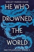 Shelley Parker-Chan - He Who Drowned the World (Der strahlende Kaiser II), Häftad