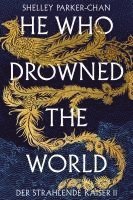 bokomslag He Who Drowned the World (Der strahlende Kaiser II) (limitierte Collector's Edition mit Farbschnitt und Miniprint)