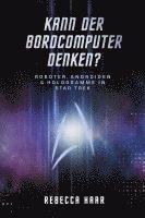 bokomslag Kann der Bordcomputer denken? Roboter, Androiden & Hologramme in Star Trek