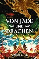 bokomslag Von Jade und Drachen (Der Sturz des Drachen 1): Silkpunk Fantasy mit höfischen Intrigen - Mulan trifft auf Iron Widow | Collector's Edition mit Farbschnitt und Miniprint