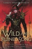 A Wild and Ruined Song - Nichts ist gefährlicher als die Täuschung (Hollow Star Saga 4) (Erstauflage mit Farbschnitt)