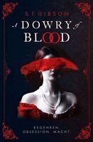 S. T. Gibson - A Dowry of Blood: Begehren. Obsession. Macht., Häftad