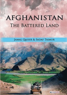 Jamal Qaiser, Sadaf Taimur - Afghanistan - The Battered Land, Häftad