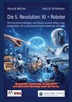 Harald Müller, Astrid Orthmann - Die 5. Revolution: KI + Roboter, Häftad