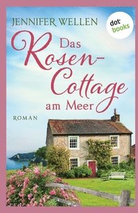 bokomslag Das Rosencottage am Meer: Roman Schottische Herzen: Band 1 Drei Freundinnen und die Liebe