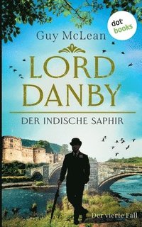 bokomslag Lord Danby - Der indische Saphir: Kriminalroman - Der vierte Fall Ein verfluchtes Erbe - ein Gentleman, der ermittelt - humorvolle Spannung bis zum Sc