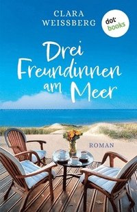 bokomslag Drei Freundinnen am Meer - oder: Winterfreundinnen: Ein St.-Peter-Ording-Roman - Ein Neuanfang an der Nordsee