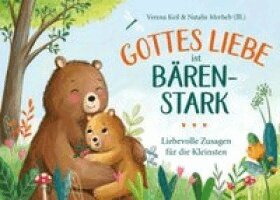 Verena Keil - Gottes Liebe ist bärenstark, Kartonnage
