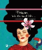 Frauen wie du und ich sind einfach wunderbar