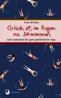 Tina Willms - Glück ist, im Regen zu schwimmen, Inbunden