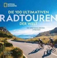 bokomslag Die 100 ultimativen Radtouren der Welt