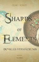 bokomslag SHARDS OF ELEMENTS / SHARDS OF ELEMENTS - Dunkles Vermächtnis (Band 2)