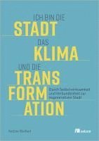 bokomslag Ich bin die Stadt, das Klima und die Transformation