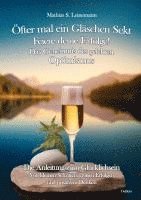 Öfter mal ein Gläschen Sekt - Feiere deine Erfolge! - Das Geheimnis des gelebten Optimismus Die Anleitung zum Glücklichsein - Von kleinen Schritten, großen Erfolgen und positivem Denken 1