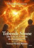 bokomslag Tobende Sonne - Die Erde im Zentrum des Sonnensturms - Science Fiction-Roman