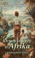 bokomslag Ich war verloren in Afrika - Autobiografischer Roman - Erinnerungen