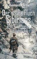 bokomslag Der weiße Fluch Sibiriens - 1943 - Flucht aus dem Gulag - Roman nach wahren Begebenheiten