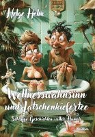 bokomslag Wellnesswahnsinn und Latschenkiefertee - Schräge Geschichten voller Humor